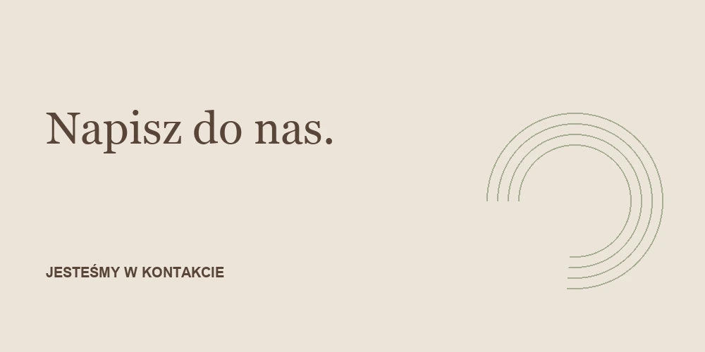 Napisz do nas — jesteśmy w kontakcie